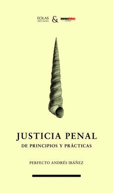 JUSTICIA PENAL. DE PRINCIPIOS Y PRÁCTICAS
