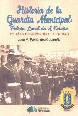 HISTORIA DE LA GUARDIA MUNICIPAL:POLICIA LOCAL DE A CORUÑA