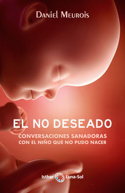 EL NO DESEADO:CONVERSACIONES SANADORAS CON EL NIÑO