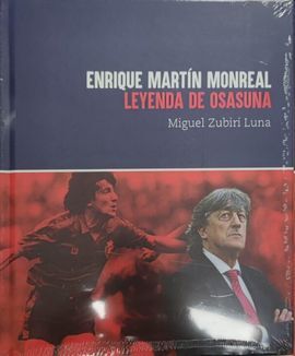 ENRIQUE MARTÍN MONREAL: LEYENDA DE OSASUNA