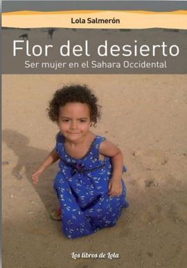 FLOR DEL DESIERTO (SER MUJER EN EL SAHARA OCCIDENT