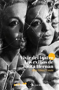 VIVIR DEL TEATRO LOS EXILIOS DE JOSITA HERNAN