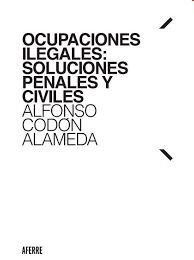 OCUPACIONES ILEGALES: SOLUCIONES PENALES Y CIVILES