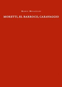 MORETTI, EL BARROCO, CARAVAGGIO