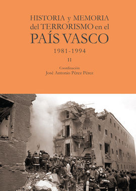 HISTORIA Y MEMORIA DEL TERRORISMO EN EL PAIS VASCO. TOMO II: 1984-1994