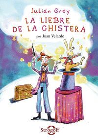 JULIÁN GREY - LA LIEBRE DE LA CHISTERA