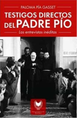 TESTIGOS DIRECTOS DEL PADRE PÍO