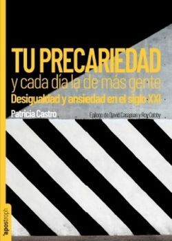 TU PRECARIEDAD Y CADA DÍA LA DE MÁS GENTE