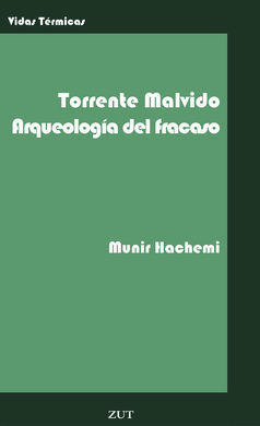 TORRENTE MALVIDO - ARQUEOLOGIA DEL FRACASO