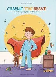 CHARLIE THE BRAVE IS NO LONGER AFRAID OF THE DARK