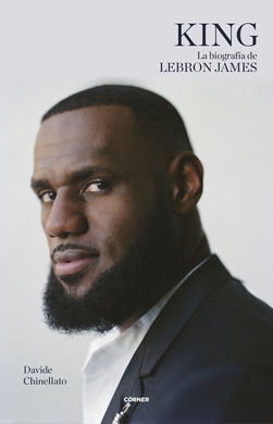 LA KING. BIOGRAFIA DE LEBRON JAMES