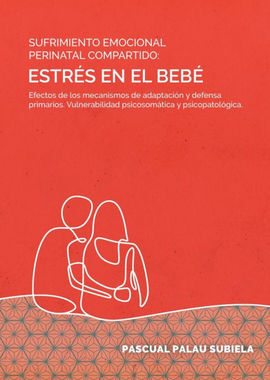 SUFRIMIENTO EMOCIONAL PERINATAL COMPARTIDO: ESTRÉS EN EL BEBÉ. EFECTOS DE LOS ME