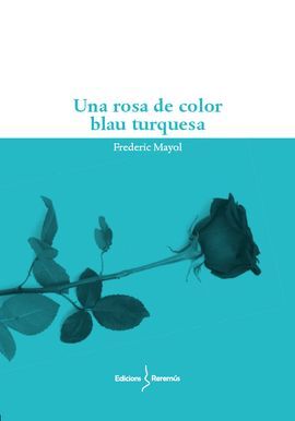 UNA ROSA DE COLOR BLAU TURQUESA