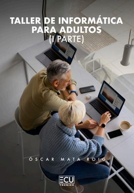 TALLER DE INFORMÁTICA PARA ADULTOS. (I PARTE)