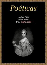 POETICAS ANTOLOGIA DE MUJERES DEL SIGLO XVIII