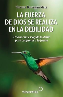 LA FUERZA DE DIOS SE REALIZA EN LA DEBILIDAD