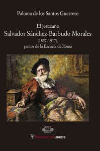 EL JEREZANO SALVADOR SÁNCHEZ-BARBUDO MORALES (1857-1917)