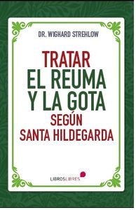 TRATAR EL REUMA Y LA GOTA SEGÚN SANTA HILDEGARDA