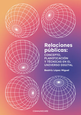 RELACIONES PÚBLICAS: CONCEPTO, PLANIFICACIÓN Y TÉCNICAS EN EL UNIVERSO DIGITAL