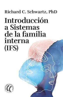 INTRODUCCIÓN A SISTEMAS DE LA FAMILIA INTERNA (IFS)