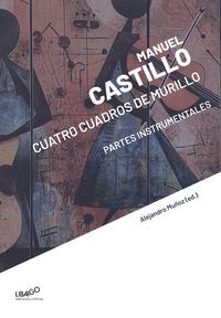 MANUEL CASTILLO: CUATRO CUADROS DE MURILLO PARTES INSTRUMENT