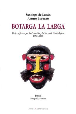 BOTARGA LA LARGA. VIAJES Y FIESTAS POR LA CAMPIÑA Y LA SIERRA DE GUADALAJARA 1978-1982