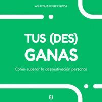 TUS (DES) GANAS