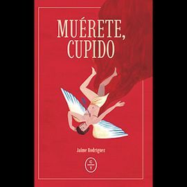 MUÉRETE, CUPIDO