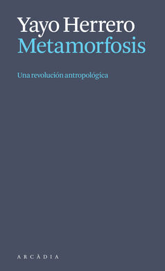 METAMORFOSIS. UNA REVOLUCIÓN ANTROPOLÓGI