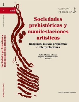 SOCIEDADES PREHISTÓRICAS Y MANIFESTACIONES ARTÍSTICAS. IMÁGENES, NUEVAS PROPUEST