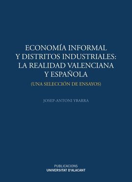 ECONOMÍA INFORMAL Y DISTRITOS INDUSTRIALES: LA REALIDAD VALENCIANA Y ESPAÑOLA