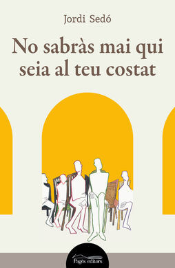 NO SABRÀS MAI QUI SEIA AL TEU COSTAT