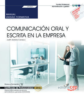 UF0521 - MANUAL. COMUNICACIÓN ORAL Y ESCRITA EN LA EMPRESA. CERTIFICADOS DE PROFESIONALIDAD