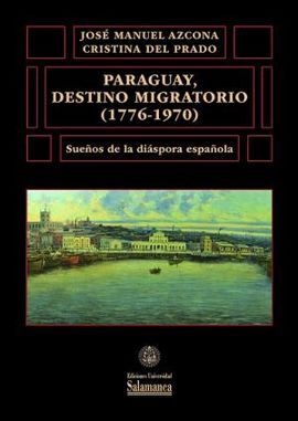 PARAGUAY, DESTINO MIGRATORIO(1776-1970)