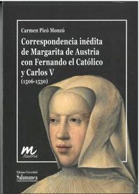 CORRESPONDENCIA INÉDITA DE MARGARITA DE AUSTRIA CON FERNANDO EL CATÓLICO Y CARLOS V (1506-1530)