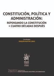 CONSTITUCIÓN, POLÍTICA Y ADMINISTRACIÓN: REPENSANDO LA CONSTITUCIÓN + CUATRO DÉCADAS DESPUÉS