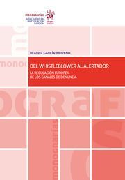 DEL WHISTLEBLOWER AL ALERTADOR. LA REGULACIÓN EUROPEA DE LOS CANALES DE DENUNCIA