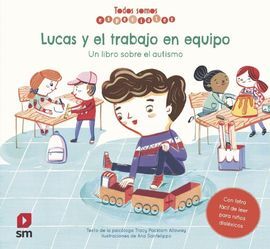 TSE.LUCAS Y EL TRABAJO EN EQUIPO. UN LIBRO SOBRE EL AUTISMO