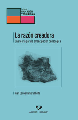 LA RAZÓN CREADORA. UNA TEORÍA PARA LA EMANCIPACIÓN PEDAGÓGICA