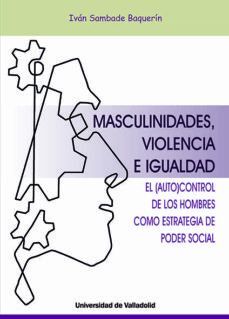 MASCULINIDADES, VIOLENCIA E IGUALDAD. EL AUTOCONTROL DE LOS HOMBRES COMO ESTRATE