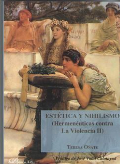 ESTETICA Y NIHILISMO (HERMENEUTICAS CONTRA LA VIOLENCIA II)