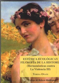 ESTETICA ECOLOGICA Y FILOSOFIA DE HISTORIA (HERMENEUTICAS CONTRA VIOLENCIA III)