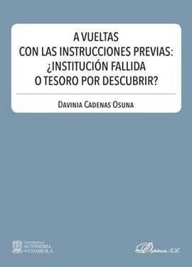 A VUELTAS CON LAS INSTRUCCIONES PREVIAS: ¿INSTITUCIÓN FALLIDA O TESORO POR DESCU