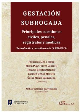 GESTACION SUBROGADA. PRINCIPALES CUESTIONES CIVILES, PENALES, REGISTRALES Y MEDICAS. SU EVOLUCION Y C