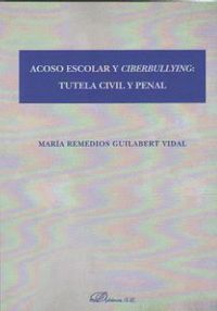 ACOSO ESCOLAR Y CIBERBULLYING: TUTELA CIVIL Y PENAL