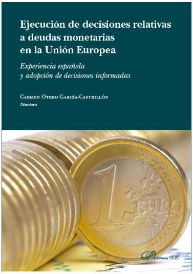 EJECUCIÓN DE LAS DECISIONES RELATIVAS A DEUDAS MONETARIAS EN LA UNIÓN EUROPEA