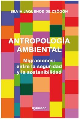 ANTROPOLOGIA AMBIENTAL. MIGRACIONES: ENTRE LA SEGURIDAD Y LA SOSTENIBILIDAD