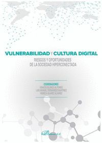 VULNERABILIDAD Y CULTURA DIGITAL. RIESGOS Y OPORTUNIDADES DE LA SOCIEDAD HIPERCO