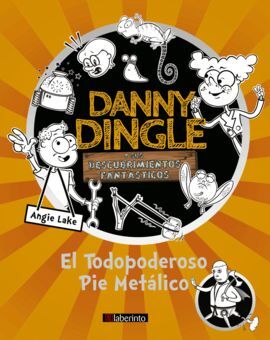 DANNY DINGLE Y SUS DESCUBRIMIENTOS FANTÁSTICOS: EL TODOPODEROSO PIE METÁLICO