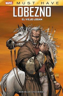 MARVEL MUST-HAVE. LOBEZNO: EL VIEJO LOGAN